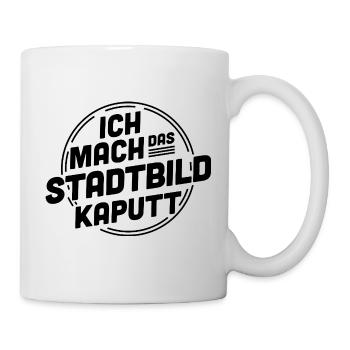 Ich mach das Stadtbild kaputt – Statement - Tasse - Weiß - Rechts