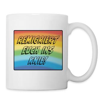 Remigriert Euch Ins Knie! - Tasse - Weiß - Rechts