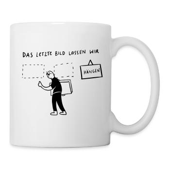 Das letzte Bild...lassen wir hängen - Tasse - Weiß - Rechts