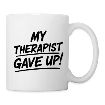 My therapist gave up - Mug - white - Right