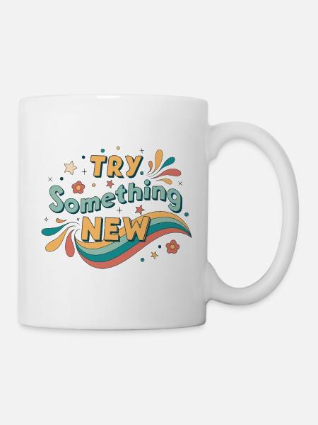 Probier etwas Neues aus - Tasse - Weiß