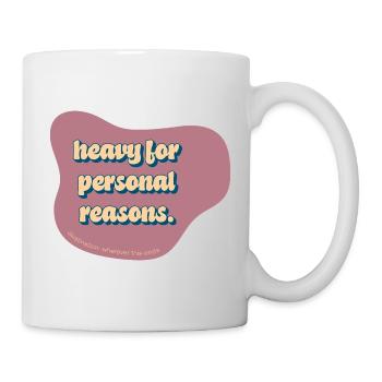 Heavy for Personal Reasons – Funny Sarcastic Quote - Mug - white - Right