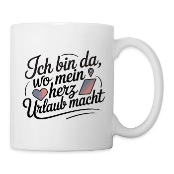  Ich Bin Da Wo Mein herz Urlaub Macht Spruch Für - Mug - white - Right
