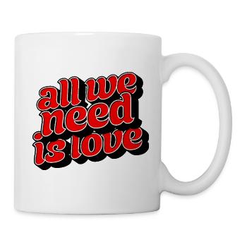 All We Need Is Love Positive Message - Tasse - Weiß - Rechts