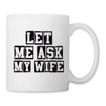 Laisse-moi demander à ma femme une citation drôle - Mug blanc - blanc - Droite