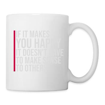 If Makes You Happy Sense Others Spruch Glück Frei - Mug - white - Right