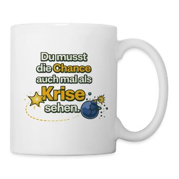 Chance als Krise Spruch Design - Tasse - Weiß - Rechts