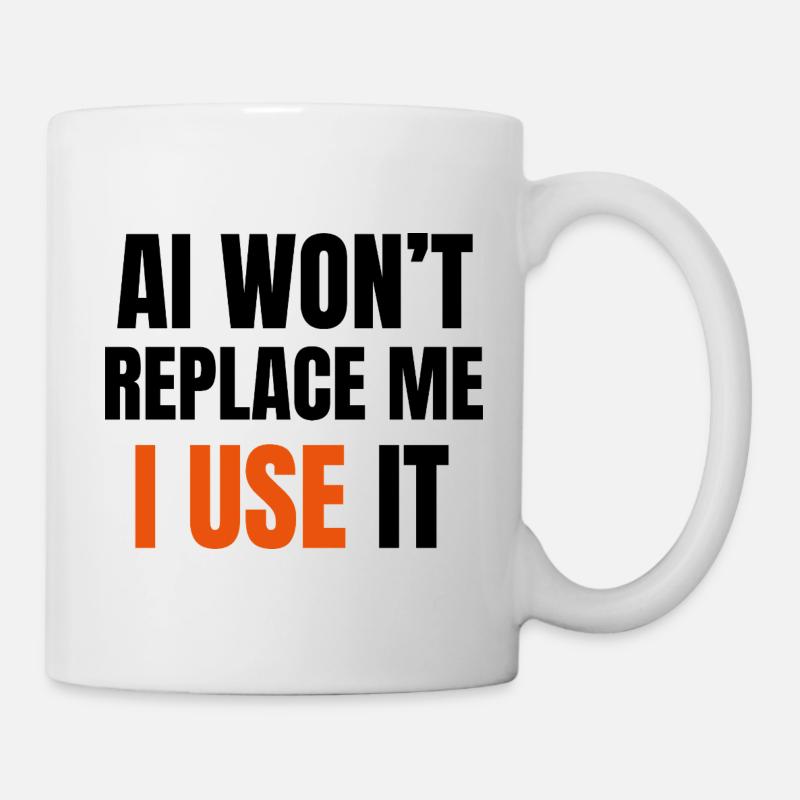 KI wird mich nicht ersetzen. Ich benutze sie. - Tasse - Weiß