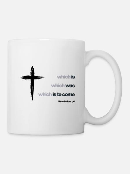 Revelation 1,4 is , was , is to come - Tasse - Weiß