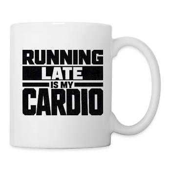Running Late Is My Cardio Spruch College - Tasse - Weiß - Rechts