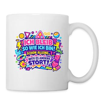 Ich Bleib So Wie Ich Bin – Allein Stark - Tasse - Weiß - Rechts