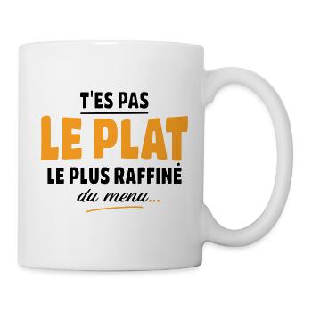 Du bist nicht das raffinierteste Gericht, Humor - Tasse - Weiß - Rechts