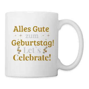 Alles Gute zum Geburtstag! Let`s Celebrate! - Tasse - Weiß - Rechts