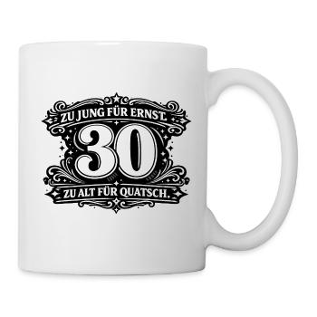 Zu Jung Für Ernst 30 - Tasse - Weiß - Rechts