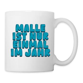 Malle ist nur einmal im Jahr - Tasse - Weiß - Rechts