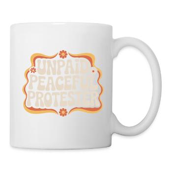 Unpaid Peaceful Protester Aktivistin Spruch Demo - Tasse - Weiß - Rechts