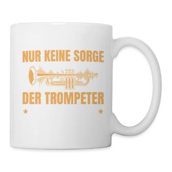 Trompeter Geschenk – Keine Sorge Trompete - Tasse - Weiß - Rechts