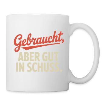 Gebraucht Aber Gut In Schuss Oldtimer Geburtstag - Tasse - Weiß - Rechts