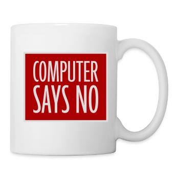 Computer Says No Lustig Programmierer Nerd Technik - Tasse - Weiß - Rechts