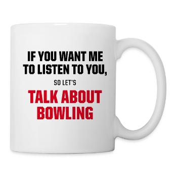 Talk About Bowling Funny Bowler Strike Quote - Tasse - Weiß - Rechts