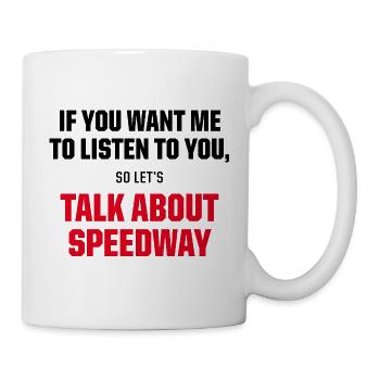 Talk About Speedway Funny Racing Fan Quote - Tasse - Weiß - Rechts