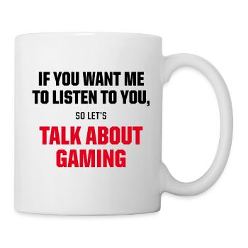 Talk About Gaming Funny Gamer Video Game Quote - Tasse - Weiß - Rechts