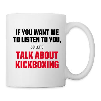 Talk About Kickboxing Funny MMA Fighter Quote - Tasse - Weiß - Rechts
