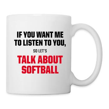 Talk About Softball Funny Fastpitch Player Quote - Tasse - Weiß - Rechts