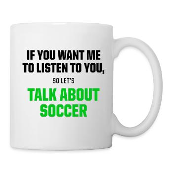 Talk About Soccer Funny Football Fan Quote - Tasse - Weiß - Rechts