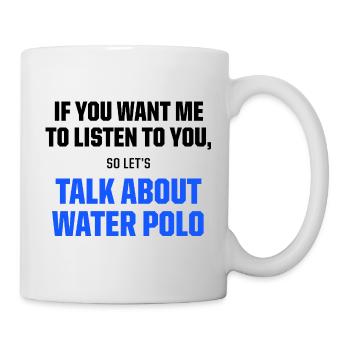 Let's Talk About Water Polo Funny Sports Quote - Tasse - Weiß - Rechts