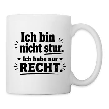  Ich Bin Nicht Stur Ich Habe Nur Recht Lustiger - Tasse - Weiß - Rechts