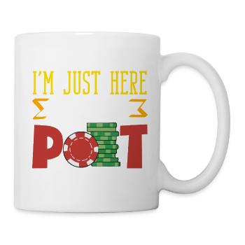 I'm only here to gamble poker chips because of the pot - Mug - white - Right