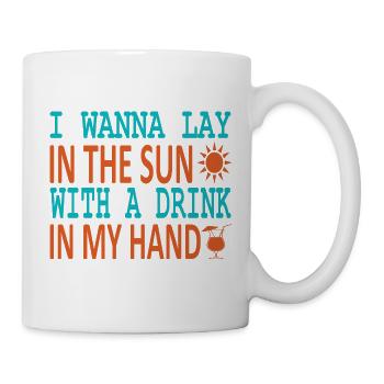 Lay in sun drink in hand - Tasse - Weiß - Rechts