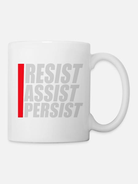 Resist Assist Persist Aktivismus Motivation Logo - Tasse - Weiß