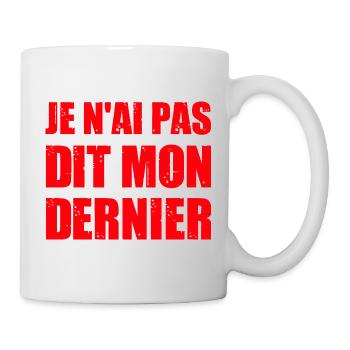Je n'ai pas dit mon dernier - humour visuel - Mug blanc - blanc - Droite