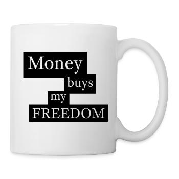 Money Buys My Freedom - Tasse - Weiß - Rechts