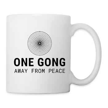 One Gong Away From Peace | Gong Humor - Tasse - Weiß - Rechts