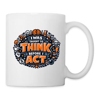 Denken vor Handeln Zitat - Tasse - Weiß - Rechts