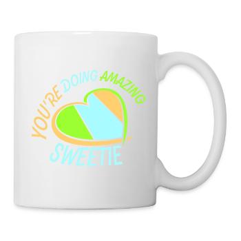 You're Doing Amazing Sweetie Lustig Ermutigend - Tasse - Weiß - Rechts