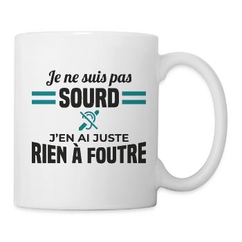 je ne suis pas sourde, j'en ai juste rien a foutre - Mug blanc - blanc - Droite