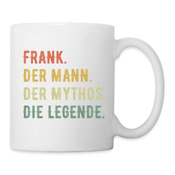 Frank Vorname Der Mann Der Mythos Die Legende - Tasse - Weiß - Rechts