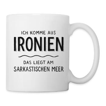 Ich Komme Aus Ironien Humor Lustiger Spruch Witzig - Tasse - Weiß - Rechts