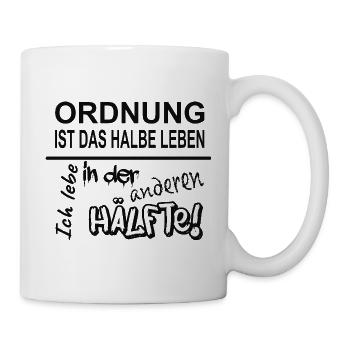 Ordnung Ist Das Halbe Leben Chaos Spruch - Tasse - Weiß - Rechts