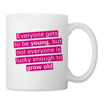 everyone_gets_to_be_young - Tasse - Weiß - Rechts
