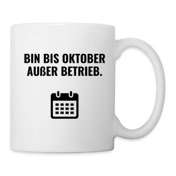Bin bis Oktober außer Betrieb - Tasse - Weiß - Rechts