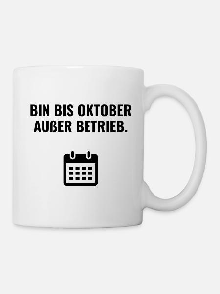 Bin bis Oktober außer Betrieb - Tasse - Weiß