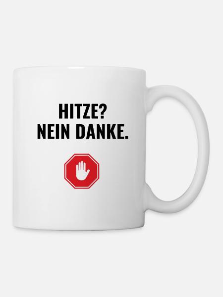 Hitze? Nein danke. - Tasse - Weiß