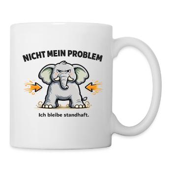 Nicht mein Problem – standhafter Elefant - Tasse - Weiß - Rechts