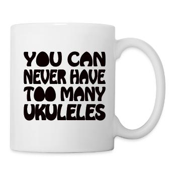 You can never have too many Ukuleles - Tasse - Weiß - Rechts