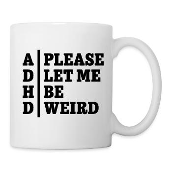 ADHD Please let me be weird - Statement Design - Mug - white - Right